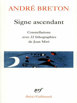 cover image of Signe ascendant / Fata Morgana /Les Etats Généraux /Des Epingles tremblantes /Xénophiles /Ode à Charles Fourier /Constellations /Le La